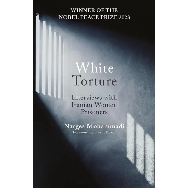 White Torture : Interviews With Iranian Women Prisoners - Winner Of The Nobel Peace Prize 2023 by Narges Mohammadi, book cover