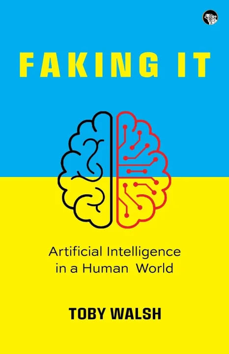Faking It : Artificial Intelligence In A Human World by Toby Walsh, book cover