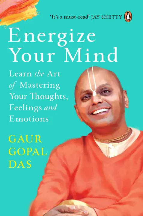 Energize Your Mind: Learn the Art of Mastering Your Thoughts, Feelings and Emotions by Gaur Gopal Das, book cover