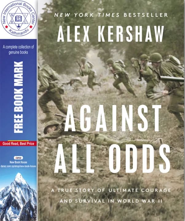 Against All Odds: A True Story of Ultimate Courage and Survival in World War II by Alex Kershaw, book cover