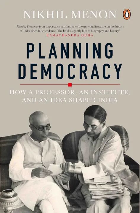 Planning Democracy: How a Professor, An Institute, and An Idea Shaped India by Nikhil Menon, book cover