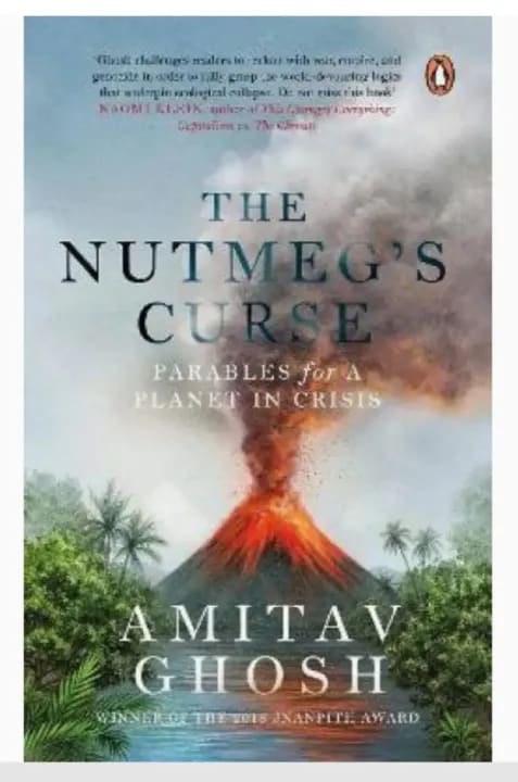 The Nutmeg's Curse: Parables for a Planet in Crisis by Amitav Ghosh, book cover
