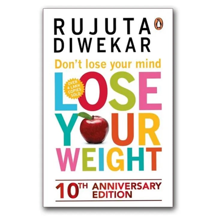 Don't Lose Your Mind, Lose Your Weight by Rujuta Diwekar, book cover