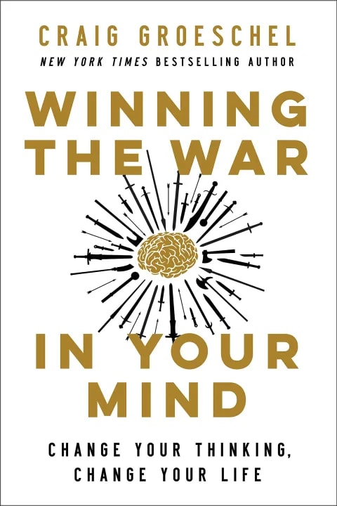 Winning the War in Your Mind : Change Your Thinking, Change Your Life by Craig Groeschel, book cover
