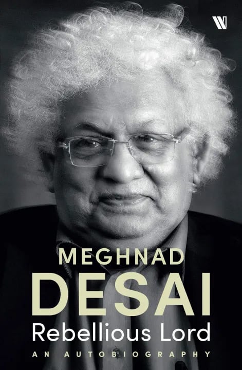 Rebellious Lord: An Autobiography by Meghnad Desai, book cover
