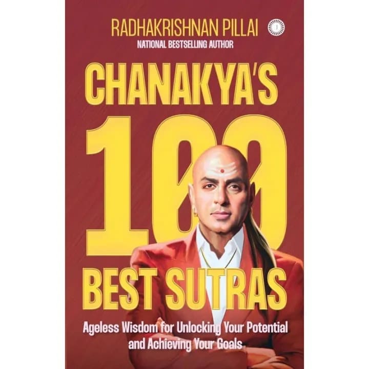 Chanakya’s 100 Best Sutras: Ageless Wisdom for Unlocking Your Potential and Achieving Your Goals by by Radhakrishnan Pillai, book cover