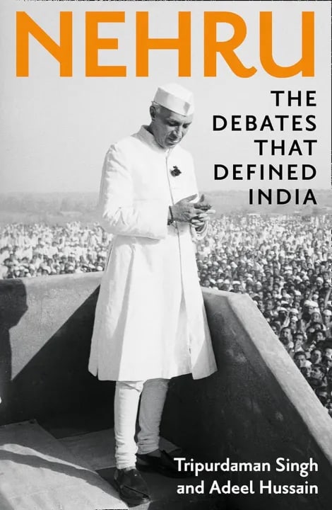 Nehru: The Debates that Defined India by Tripurdaman Singh & Adeel Hussain, book cover