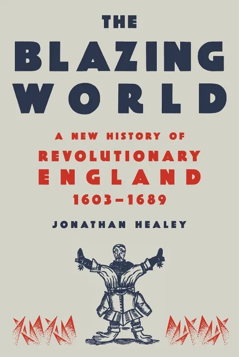 The Blazing World: A New History of Revolutionary England by Jonathan Healey, book cover