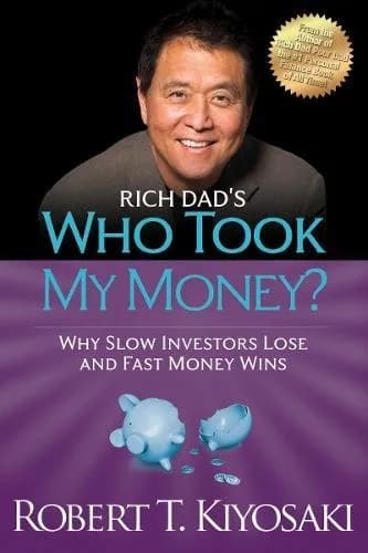 Rich Dad's Who Took My Money? Why Slow Investors Lose and Fast Money Wins by Robert T. Kiyosaki, book cover