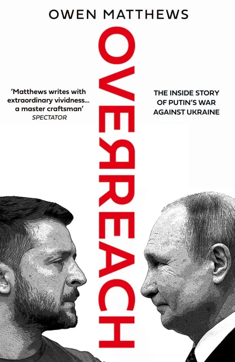OVERREACH: The Inside Story of Putin’s War Against Ukraine by Owen Matthew, book cover