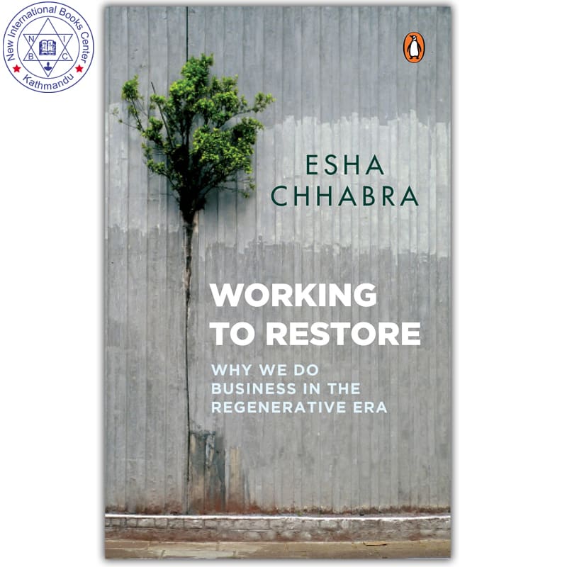 Working to Restore : Why We Do Business in The Regenerative Era by Unknown, book cover