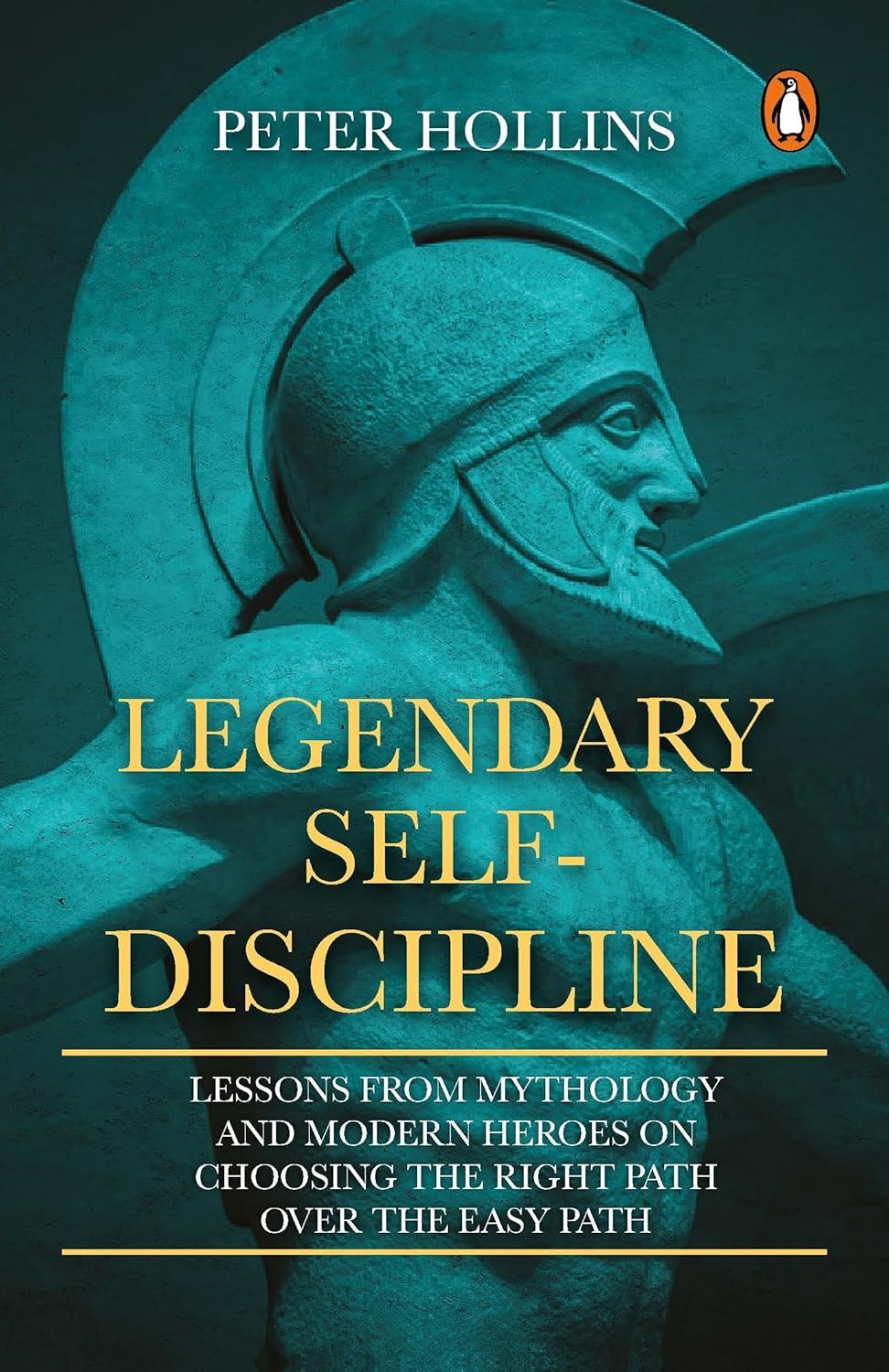 Legendary Self-Discipline: Lessons from Mythology and Modern Heroes on Choosing the Right Path Over the Easy Path by Peter Hollins, book cover