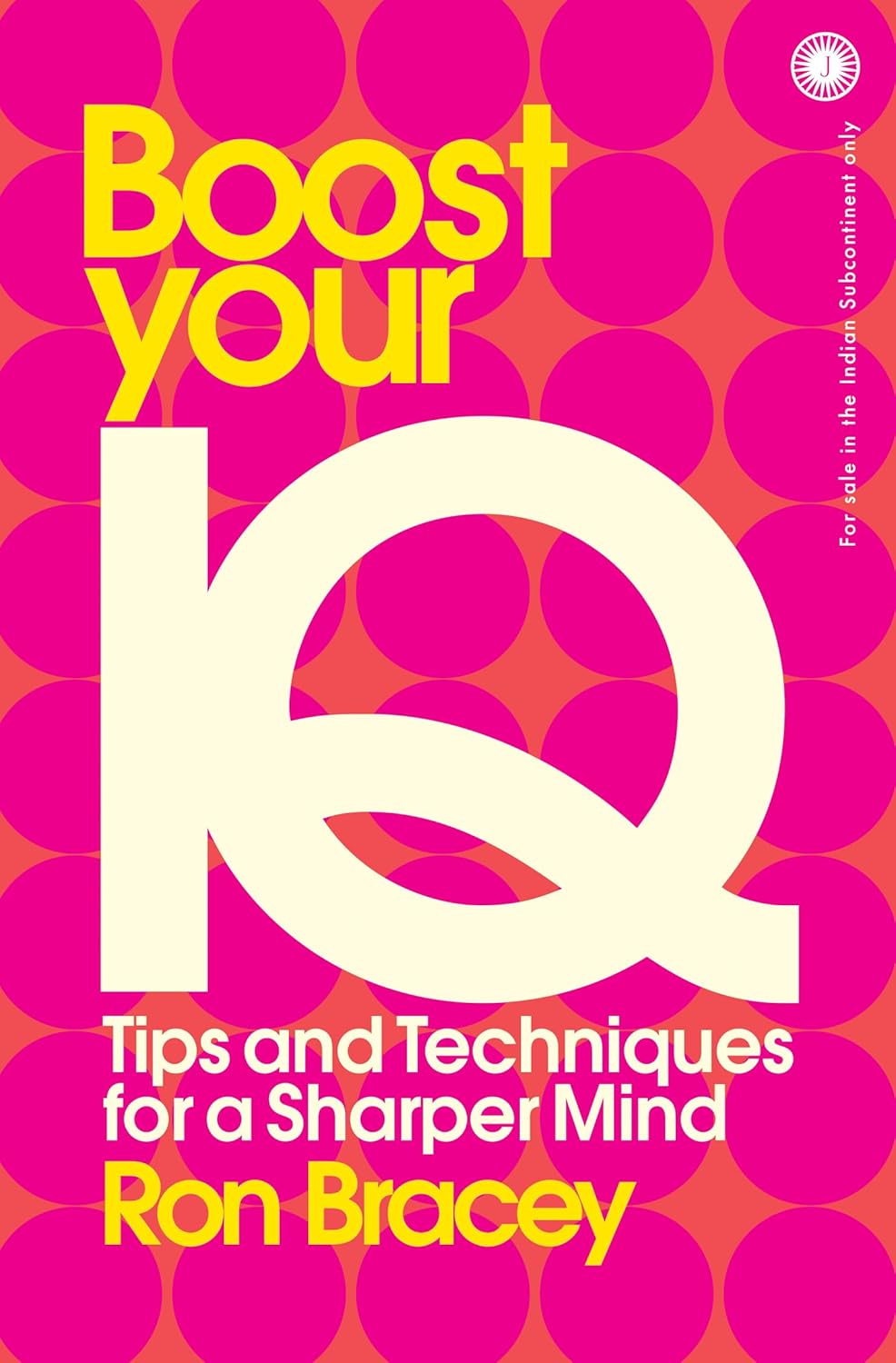 Boost Your IQ: Tips and Techniques for a Sharper Mind by Ron Bracey, book cover