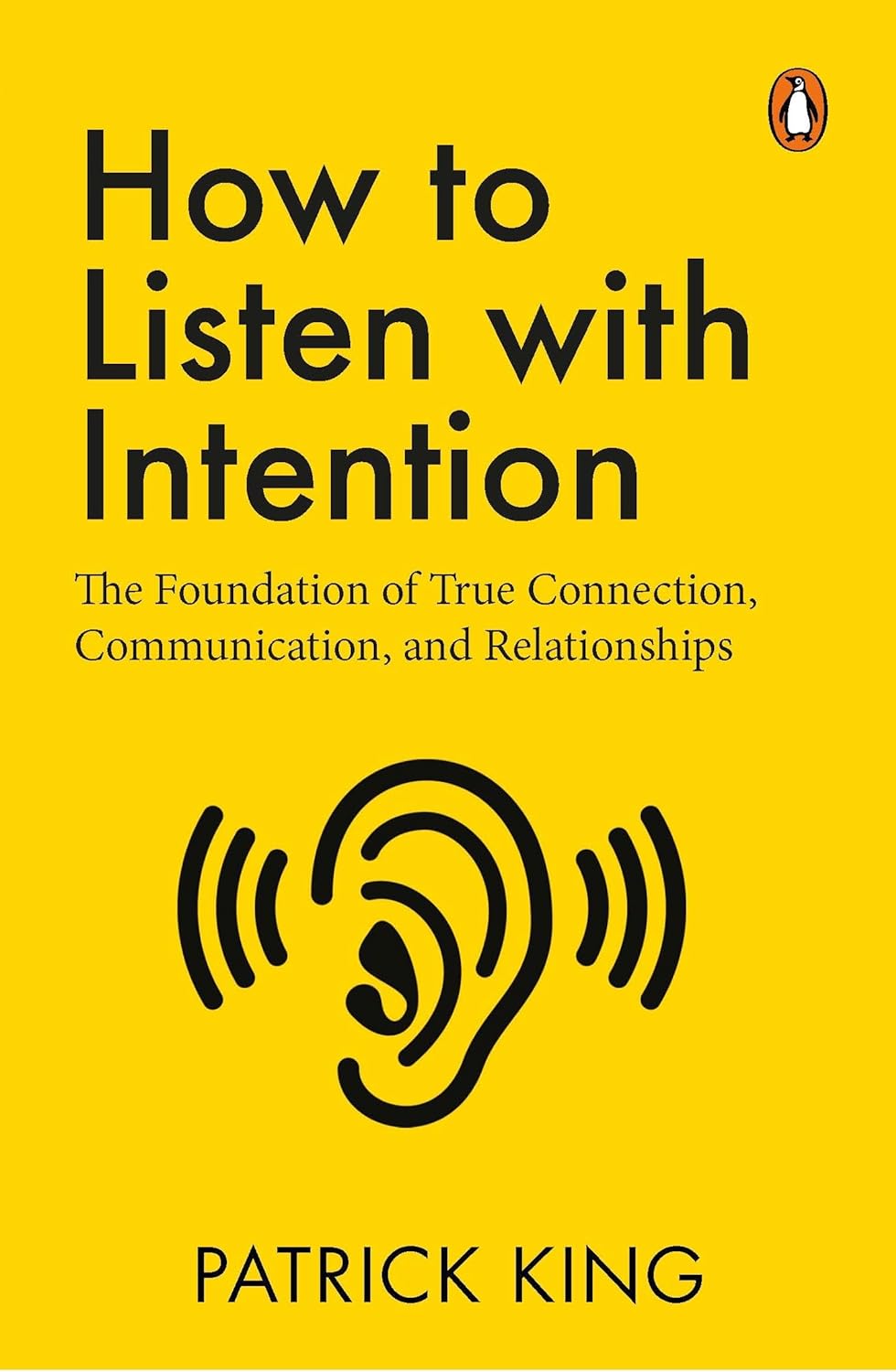 How to Listen with Intention: The Foundation of True Connection, Communication, and Relationships by Patrick King, book cover