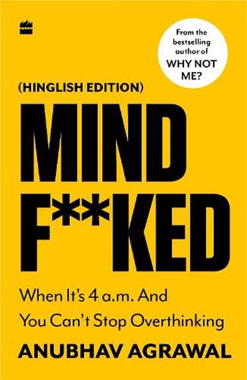 Mindf**ked : When It’s 4 a.m. and You Can’t Stop Overthinking by Anubhav Agrawal, book cover