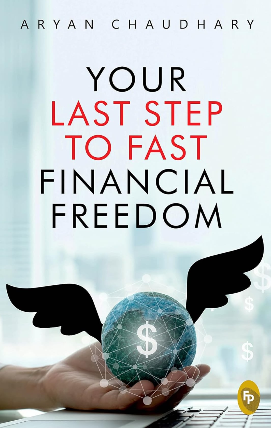 Your Last Step To Fast Financial Freedom by Aryan Chaudhary, book cover