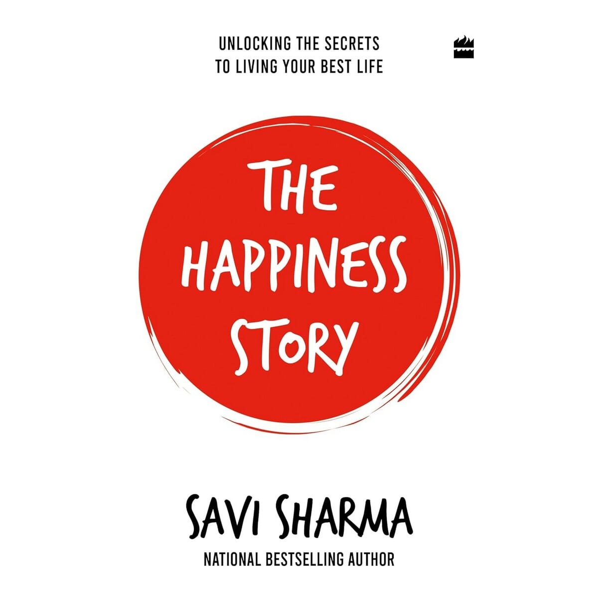 The Happiness Story : Unlocking the Secrets to Living Your Best Life by Savi Sharma, book cover