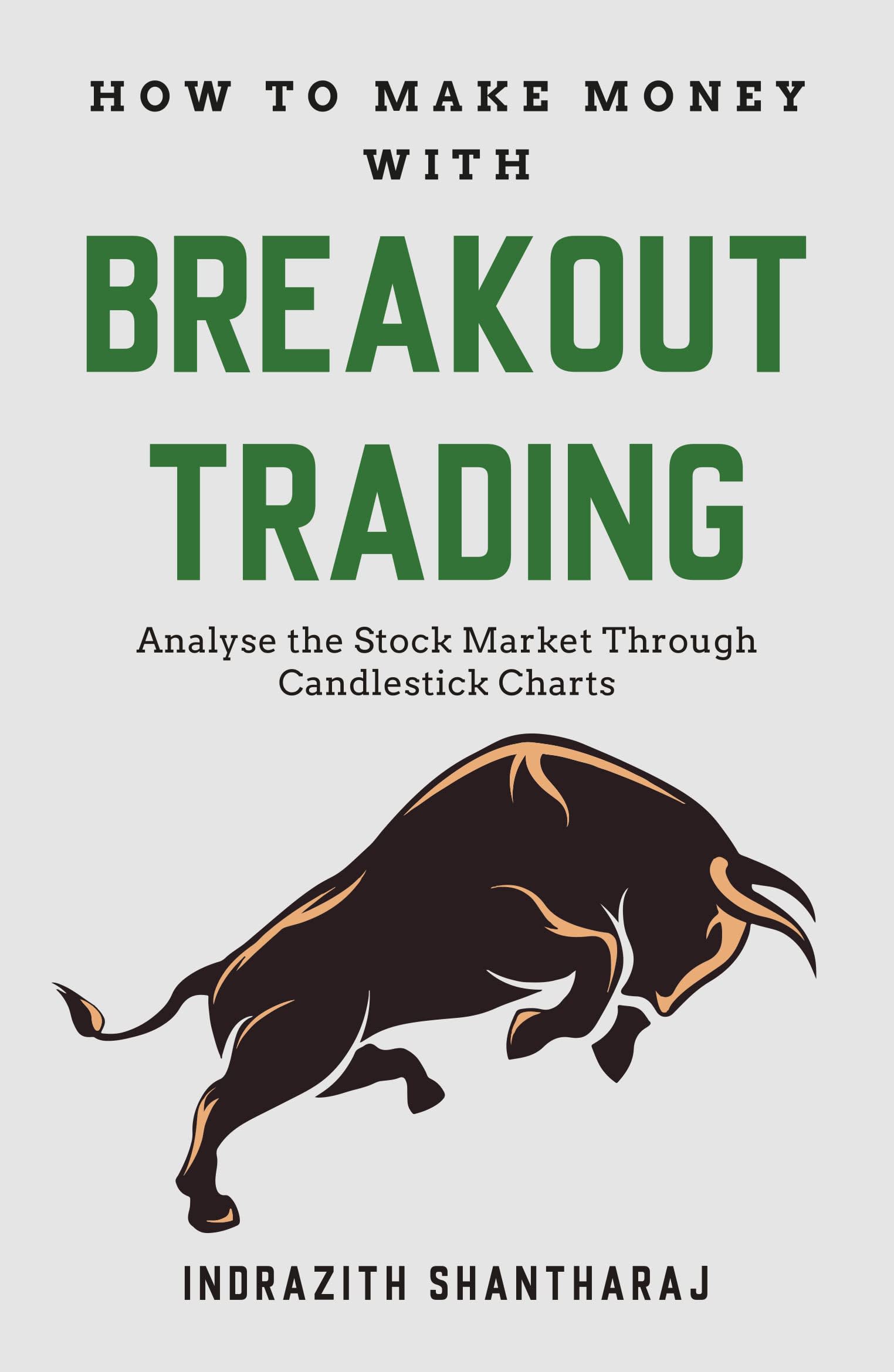 How to Make Money Through Breakout Trading - Analyse Stock Market Through Candlestick Charts by Indrazith Santharaj, book cover
