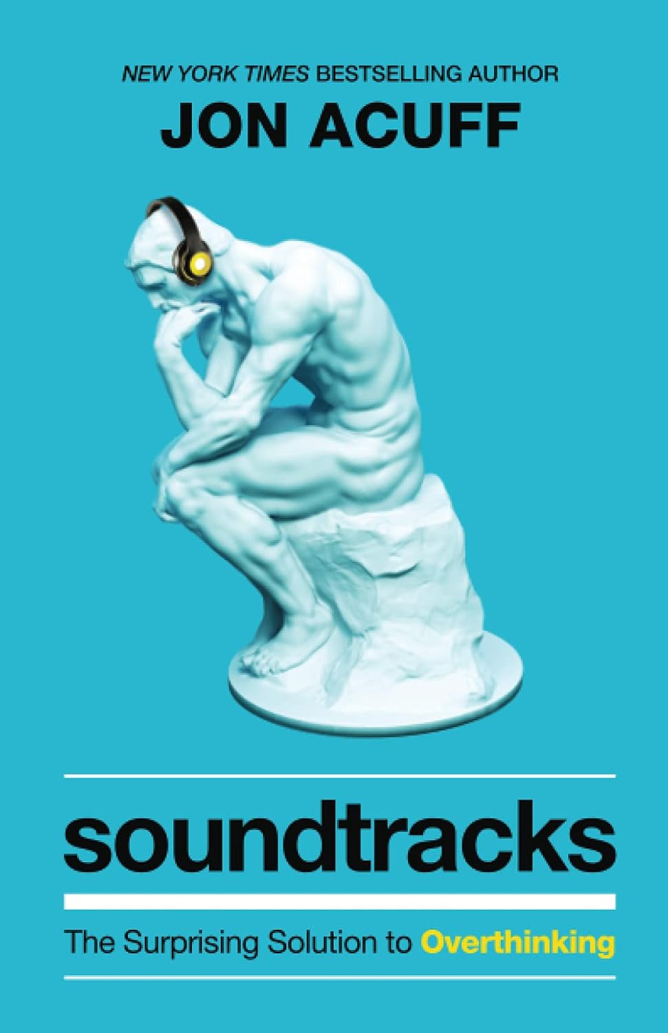 Soundtracks : The Surprising Solution to Overthinking by Jonathan Acuff, book cover