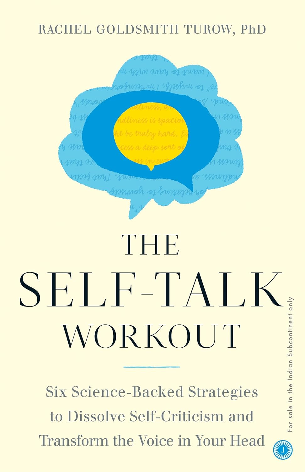 The Self-Talk Workout : Six Science-Backed Strategies to Dissolve Self-Criticism and Transform the Voice in Your Head by Rachel Goldsmith Turow, book cover