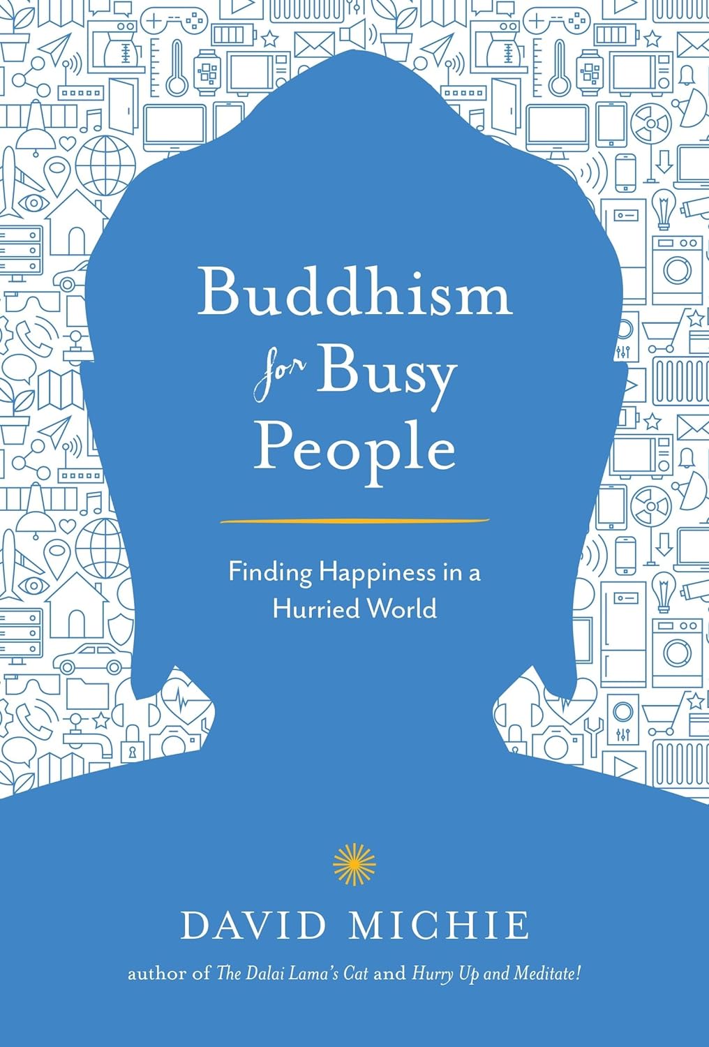 Buddhism for Busy People: Finding Happiness in a Hurried World by David Michie, book cover