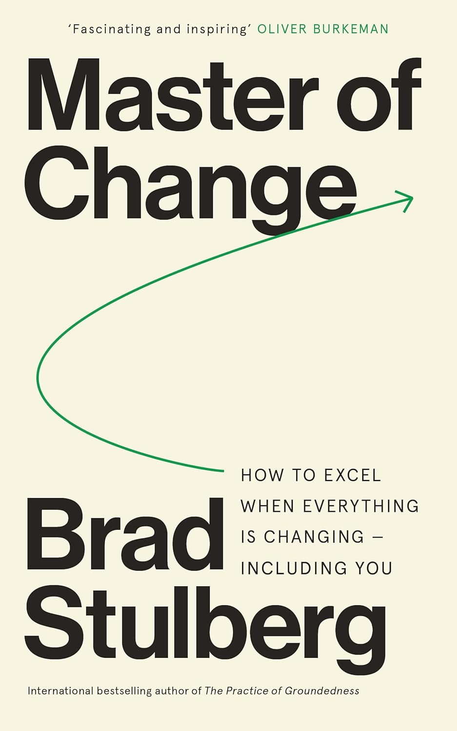 Master of Change : How to Excel When Everything is Changing – Including You by Brad Stulberg, book cover