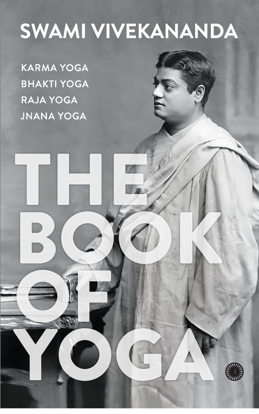 The Book of Yoga: Karma Yoga, Bhakti Yoga, Raja Yoga, Jnana Yoga by Unknown, book cover