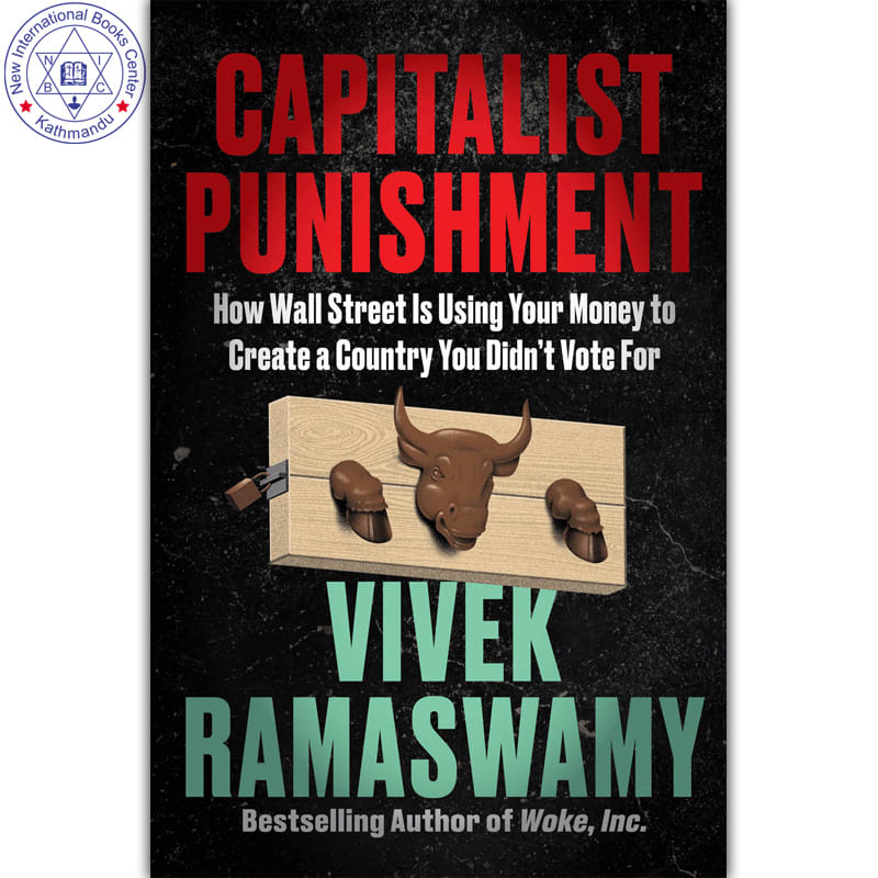 Capitalist Punishment : How Wall Street Is Using Your Money to Create a Country You Didn't Vote For by Vivek Ramaswamy, book cover