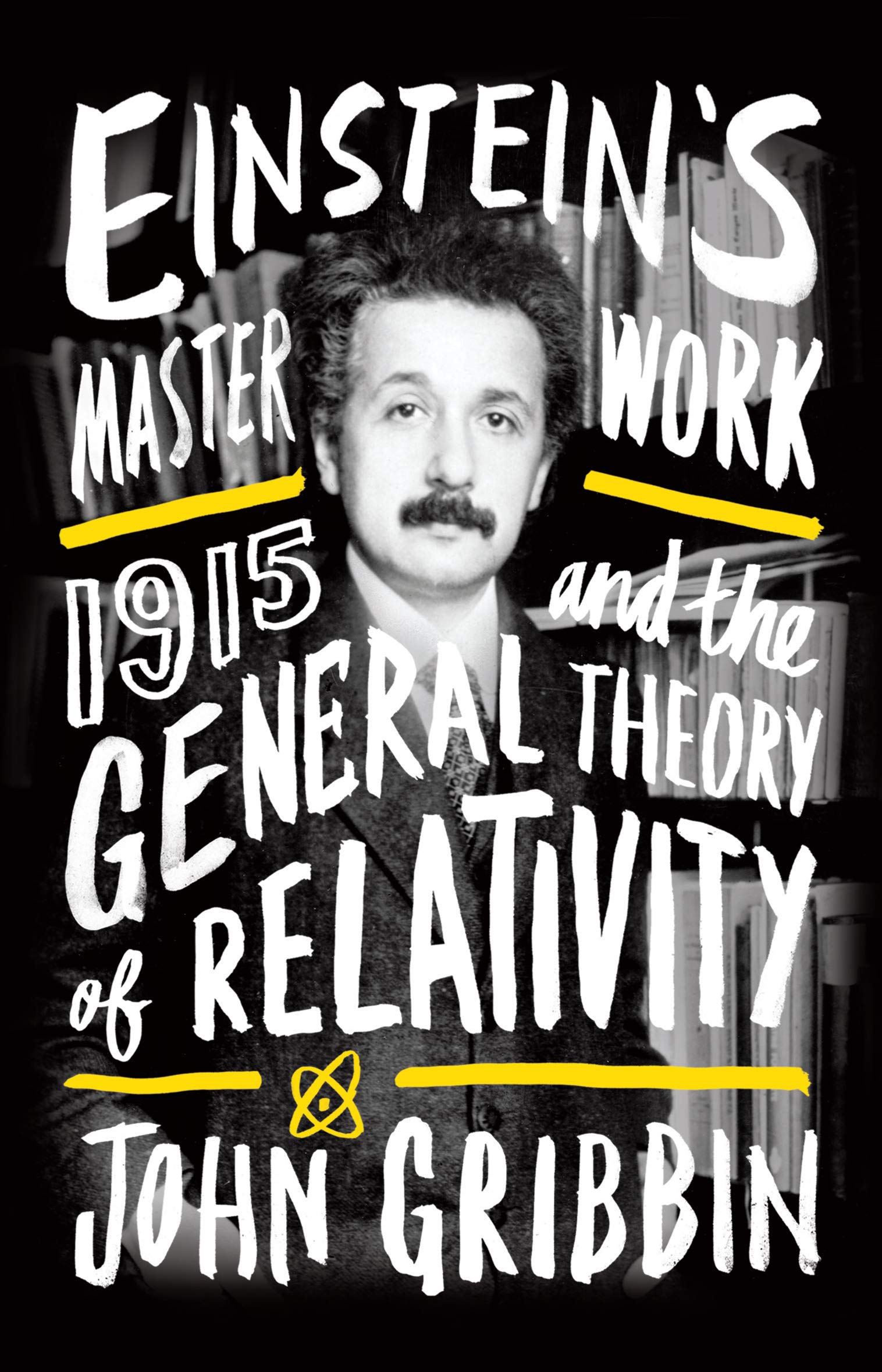 Einstein's Masterwork: 1915 and the General Theory of Relativity by John Gribbin, book cover