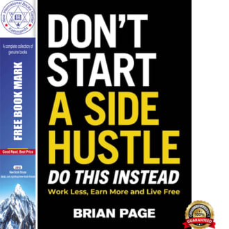 Don't Start a Side Hustle!: Work Less, Earn More, and Live Free by Brian Page, book cover