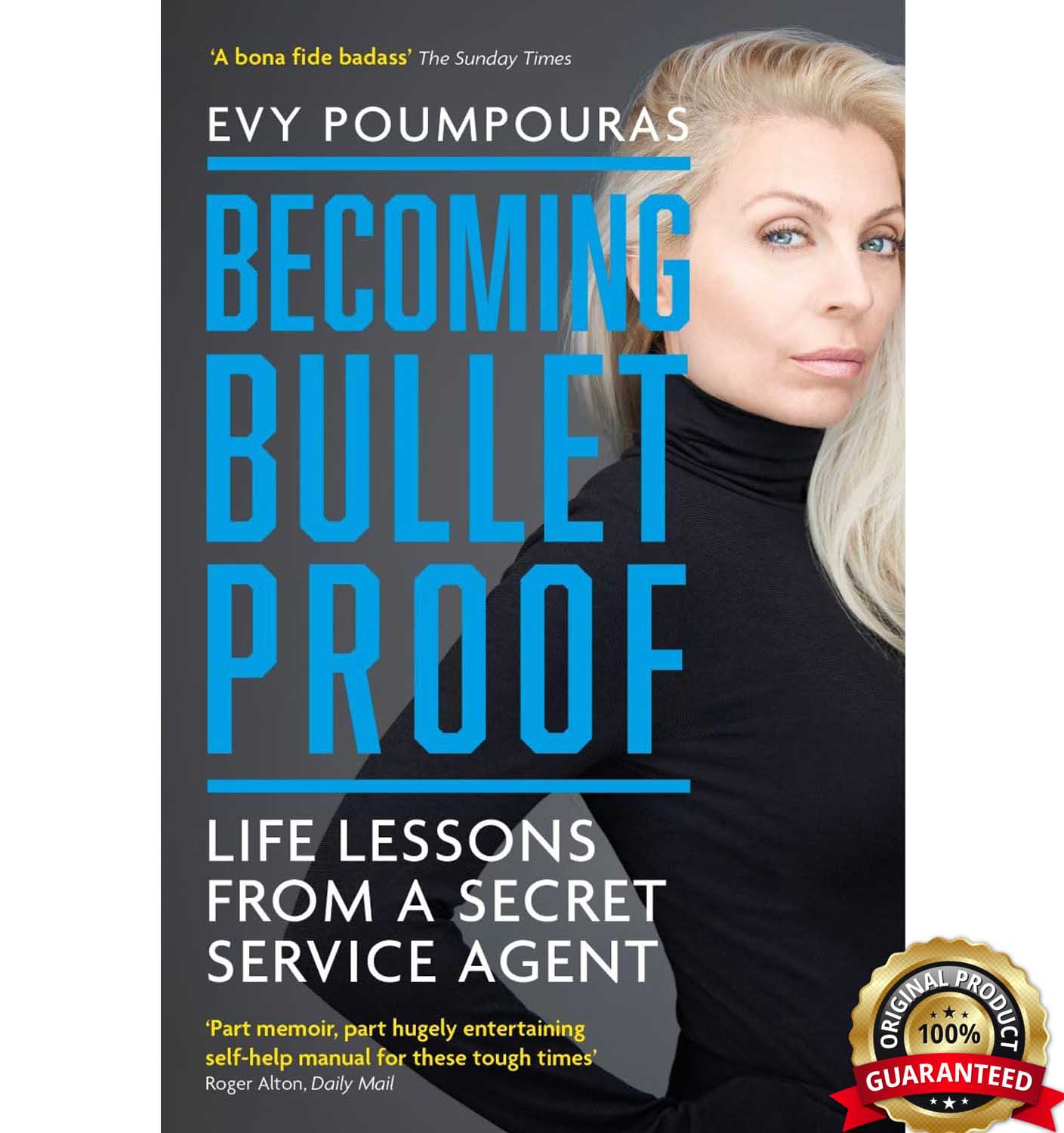 Becoming Bulletproof: Life Lessons from a Secret Service Agent by EVY. POUMPOURAS, book cover