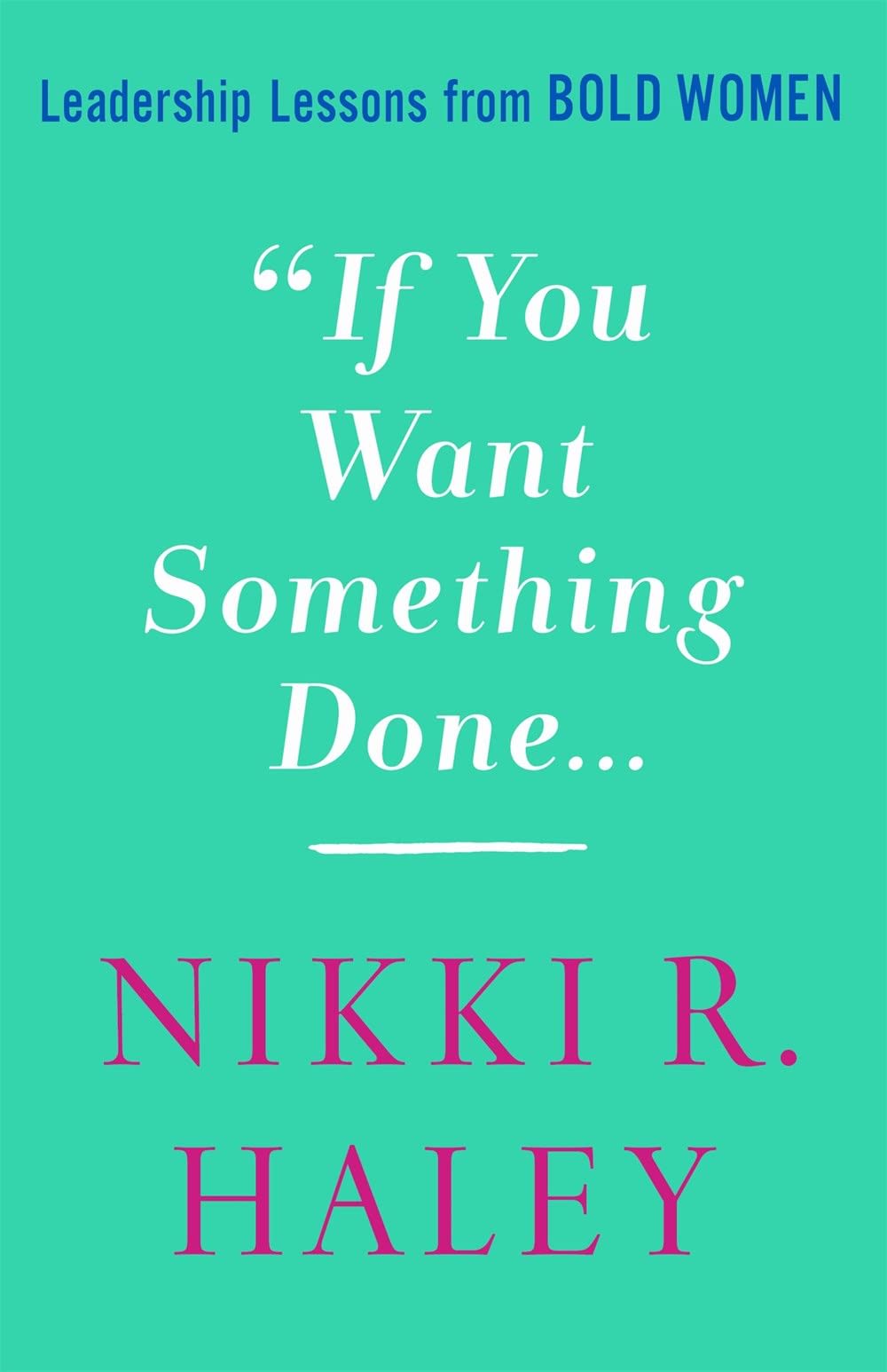 If You Want Something Done: Leadership Lessons from Bold Women by Unknown, book cover