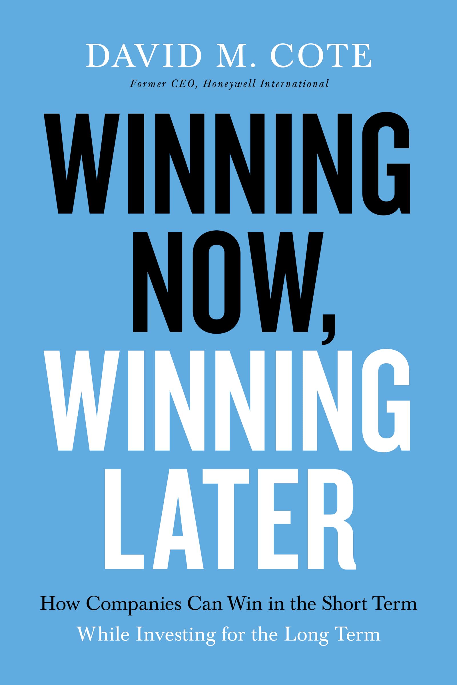 Winning Now Winning Later by David Cote, book cover