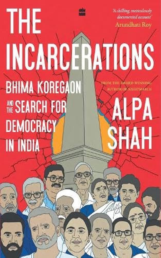 The Incarcerations: Bhima Koregaon and the Search for Democracy in India by Alpa Shah, book cover