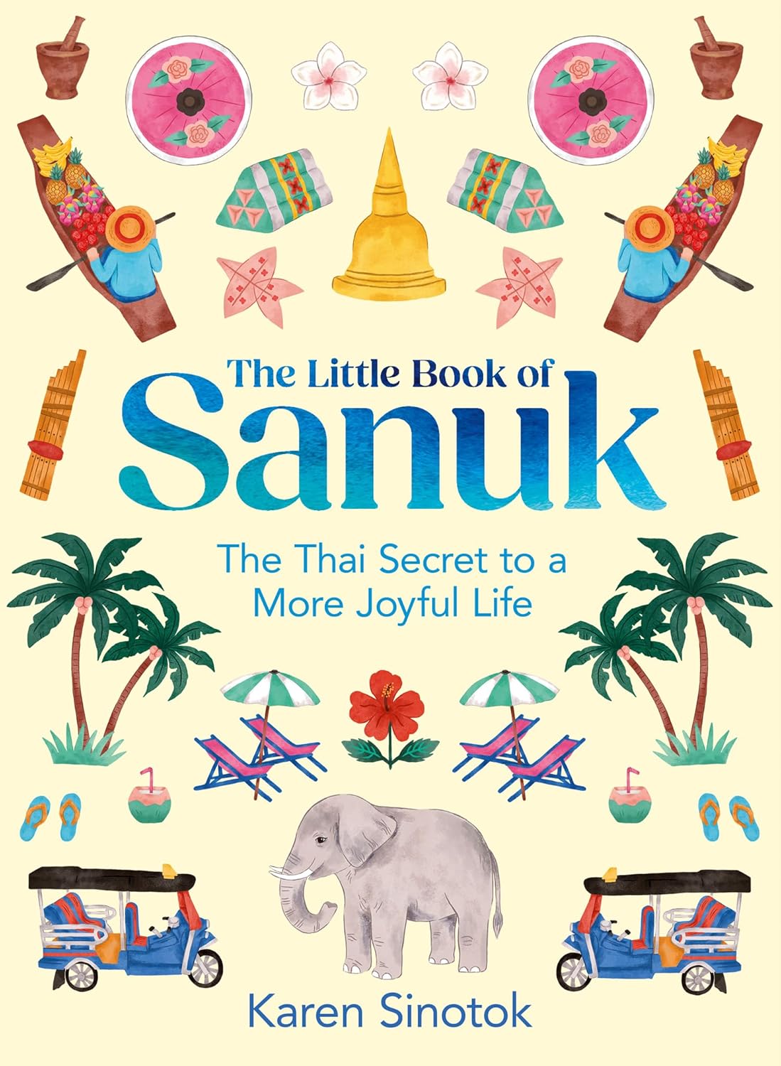 The Little Book of Sanuk: The Thai Secret to a More Joyful Life by Karen Sinotok, book cover