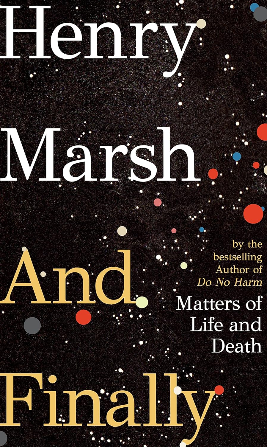 And Finally: Matters of Life and Death by Henry Marsh, book cover