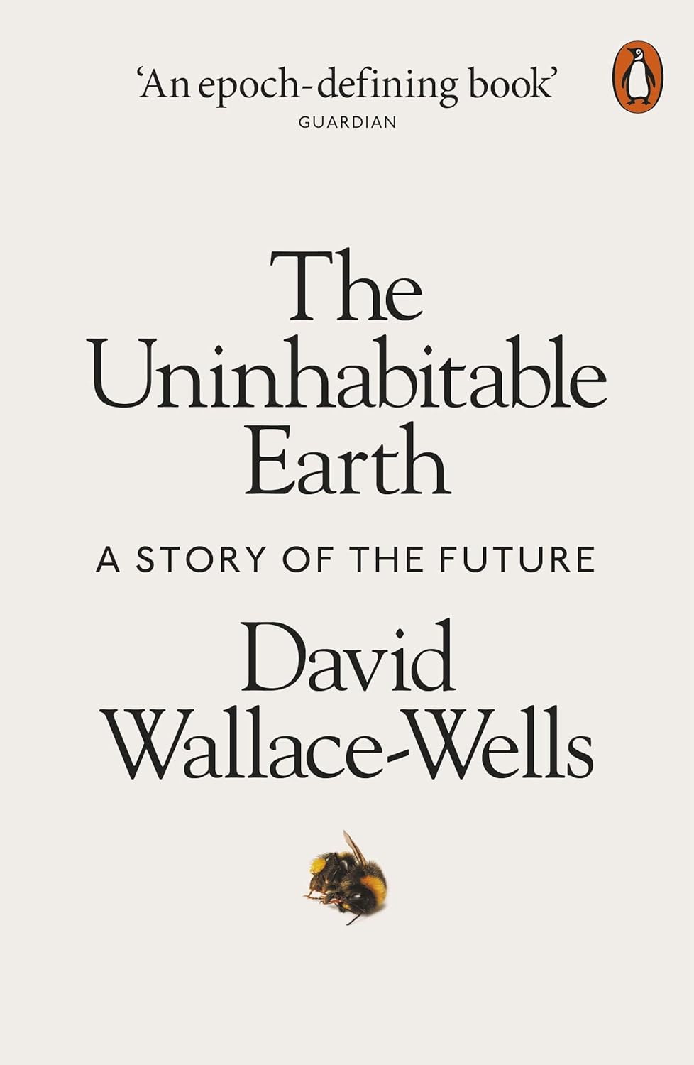 The Uninhabitable Earth : A Story of the Future by David Wallace-Wells, book cover