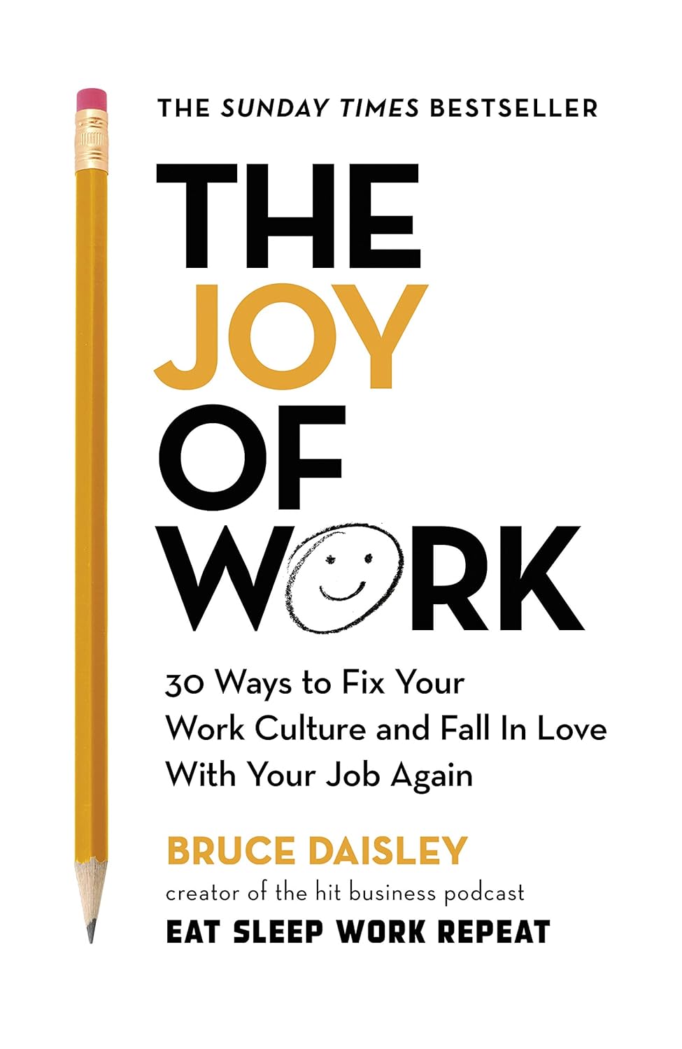 The Joy of Work: 30 Ways to Fix Your Work Culture and Fall in Love with Your Job Again by Bruce Daisley, book cover