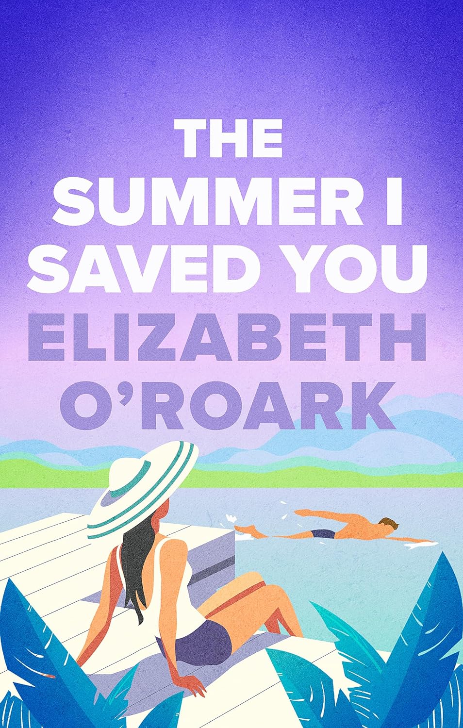 The Summer I Saved You by Elizabeth O'Roark, book cover