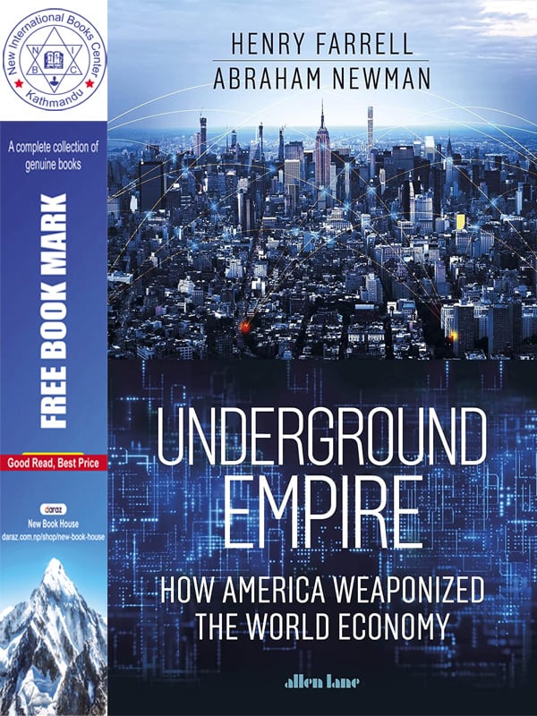 Underground Empire: How America Weaponized the World Economy by Henry Farrell & Abraham Newman, book cover