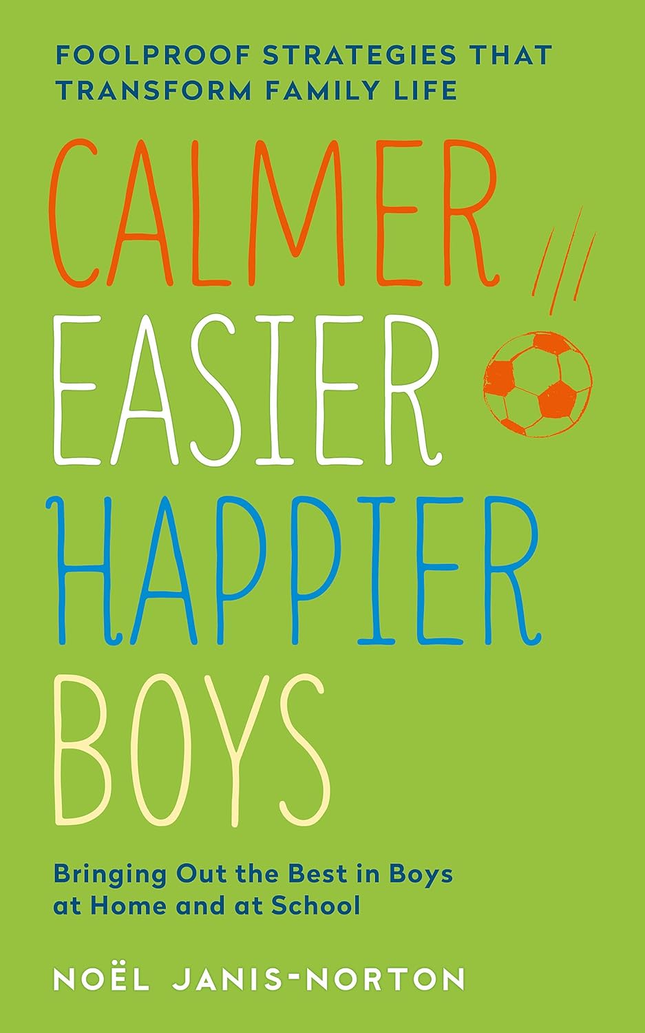 Calmer, Easier, Happier Boys : Bringing Out The Best In Boys At Home And At School by Noel Janis-Norton, book cover