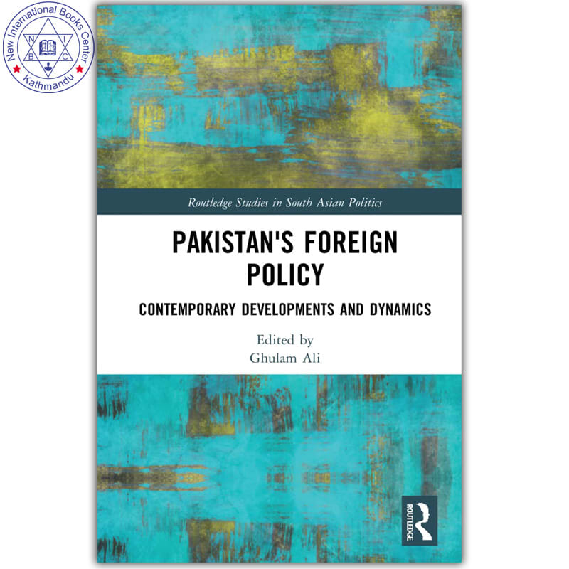 Routledge Studies in South Asian Politics - Pakistan's Foreign Policy : Contemporary Developments and Dynamics by Ghulam Ali, book cover