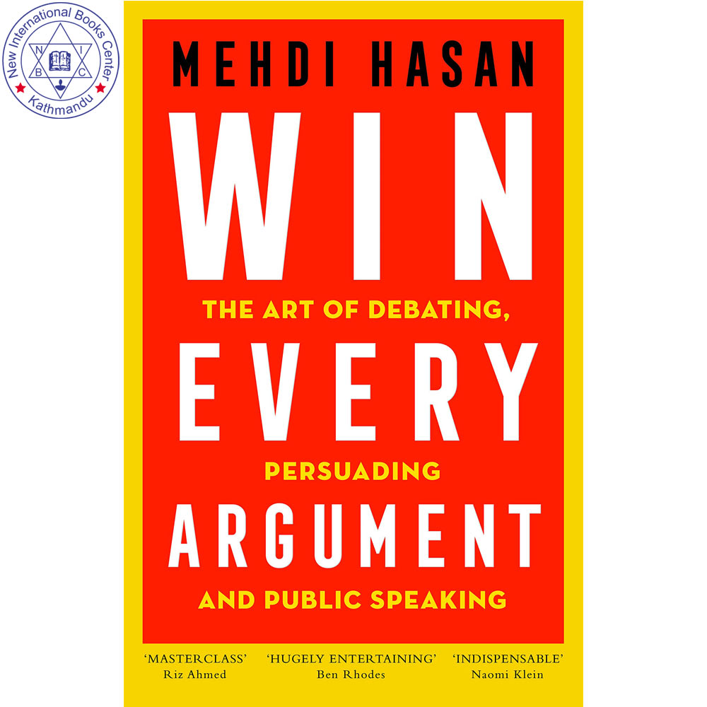 Win Every Argument: The Art of Debating, Persuading and Public Speaking by Mehdi Hasan, book cover