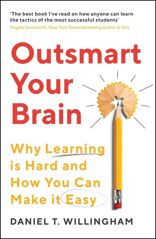 Outsmart Your Brain : Why Learning is Hard and How You Can Make It Easy by Daniel Willingham, book cover