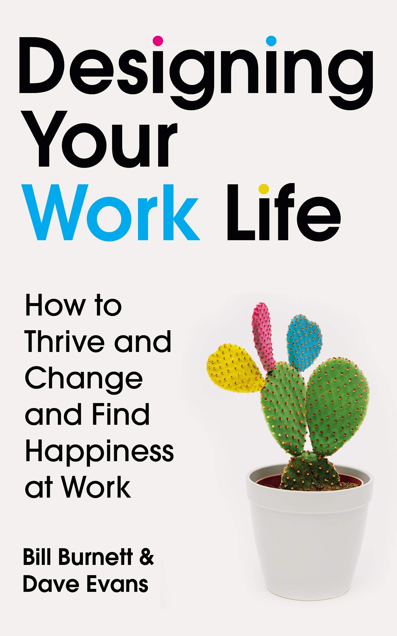 Designing Your Work Life: How to Thrive and Change and Find Happiness at Work by Bill Burnett & Dave Evans, book cover