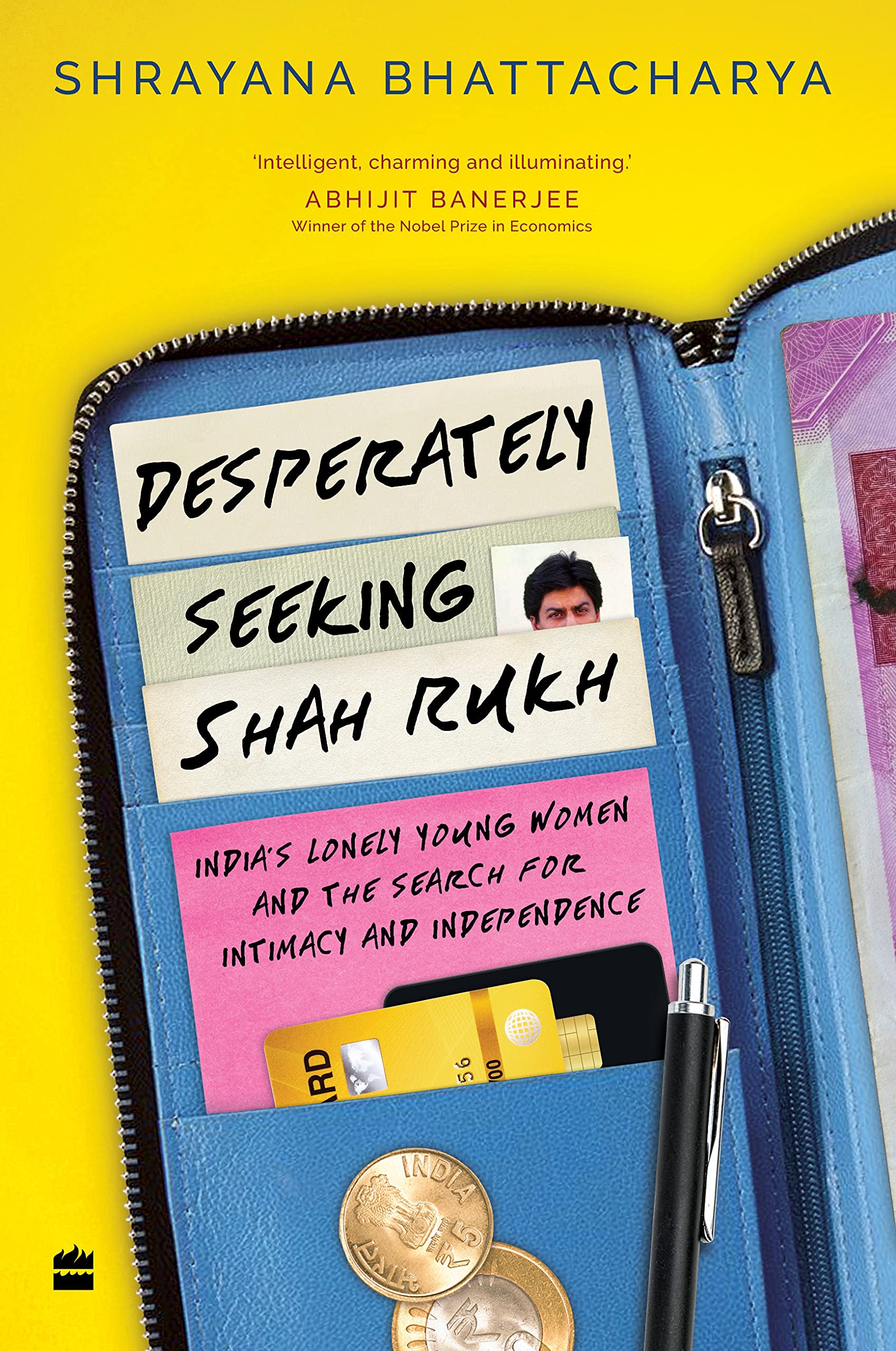 Desperately Seeking Shah Rukh: India's Lonely Young Women and the Search for Intimacy and Independence by Shrayana Bhattacharya, book cover
