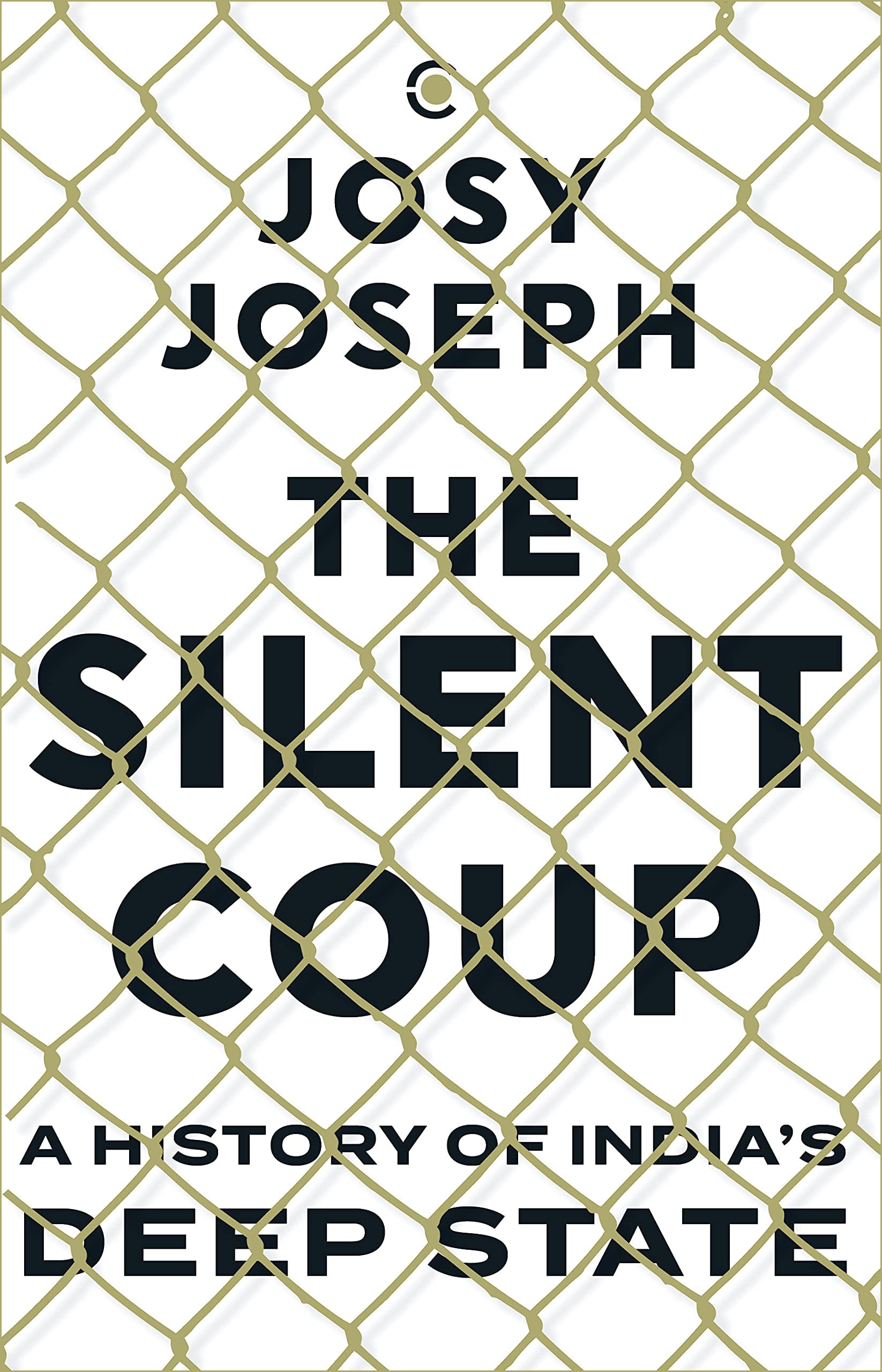 The Silent Coup : A History of India's Deep State by Josy Joseph, book cover