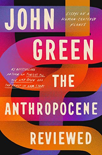 The Anthropocene Reviewed by John Green, book cover