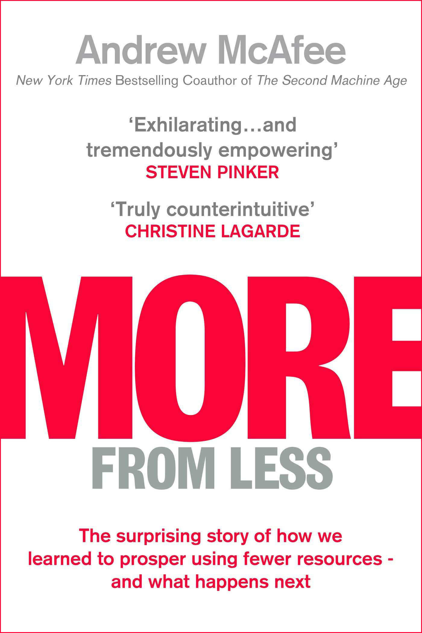 More From Less: The surprising story of how we learned to prosper using fewer resources – and what happens next by Andrew McAfee, book cover