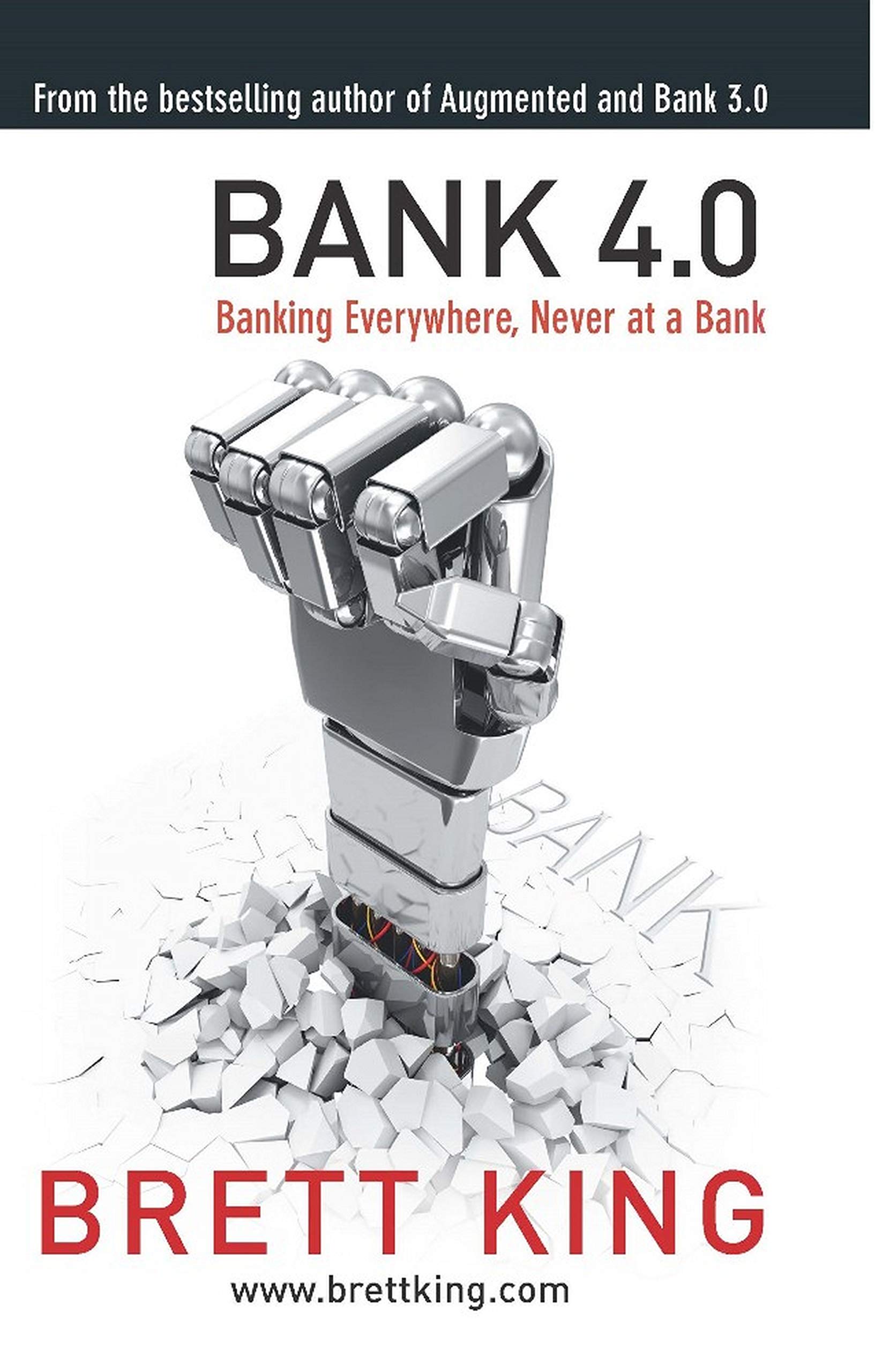 Bank 4.0 : Banking Everywhere, Never at a Bank by Brett King, book cover